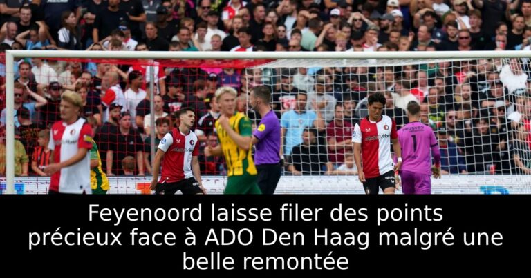 Feyenoord laisse filer des points précieux face à ADO Den Haag malgré une belle remontée