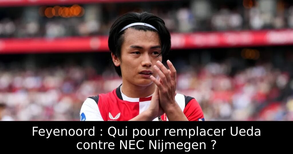 Feyenoord : Qui pour remplacer Ueda contre NEC Nijmegen ?