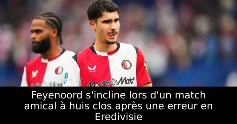 Feyenoord s'incline lors d'un match amical à huis clos après une erreur en Eredivisie
