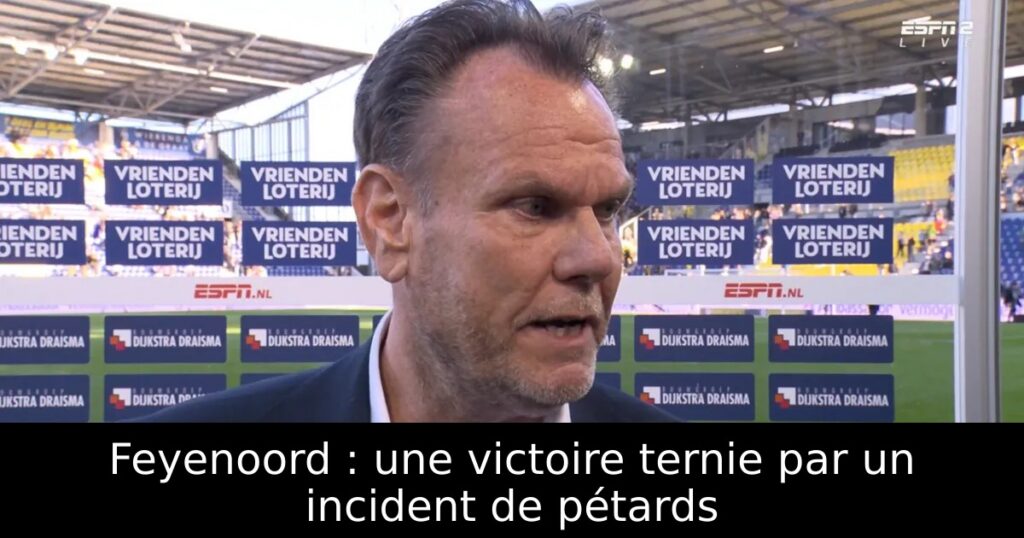 Feyenoord : une victoire ternie par un incident de pétards