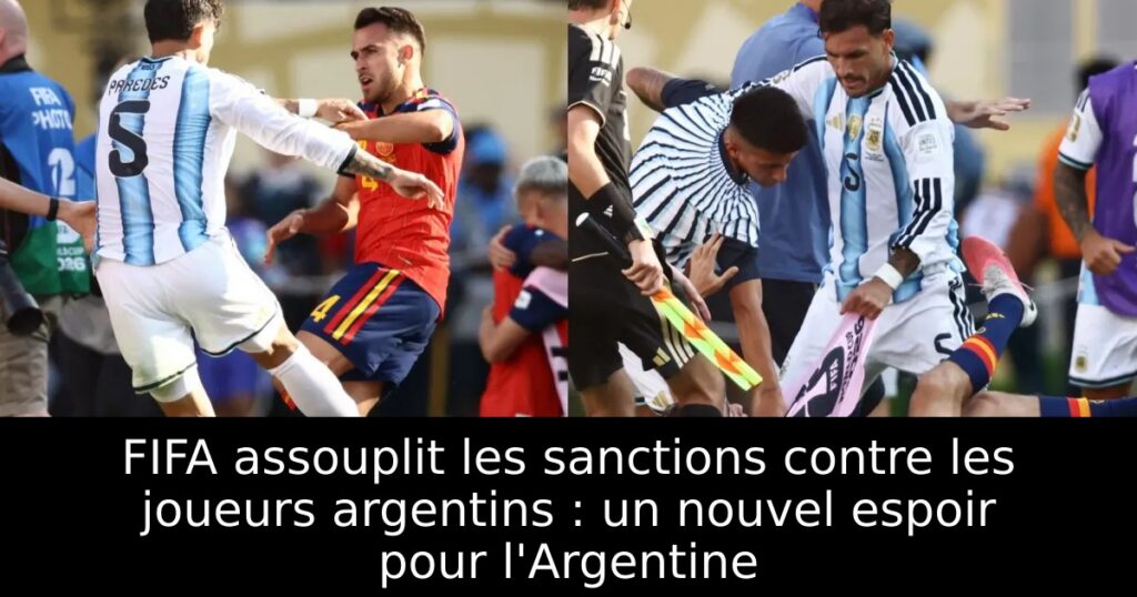FIFA assouplit les sanctions contre les joueurs argentins : un nouvel espoir pour l&rsquo;Argentine