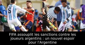 FIFA assouplit les sanctions contre les joueurs argentins : un nouvel espoir pour l&rsquo;Argentine