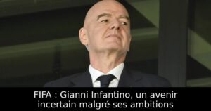 FIFA : Gianni Infantino, un avenir incertain malgré ses ambitions