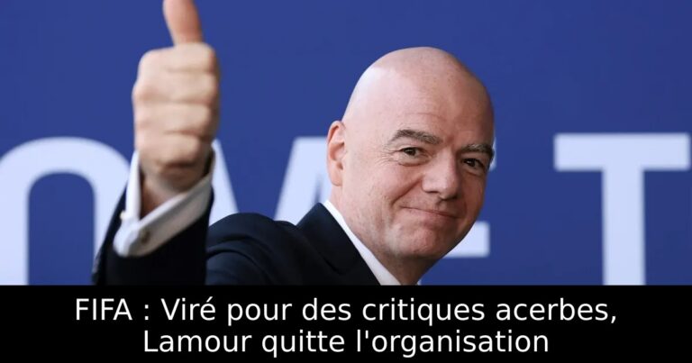 FIFA : Viré pour des critiques acerbes, Lamour quitte l'organisation