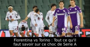 Fiorentina vs Torino : Tout ce qu&rsquo;il faut savoir sur ce choc de Serie A