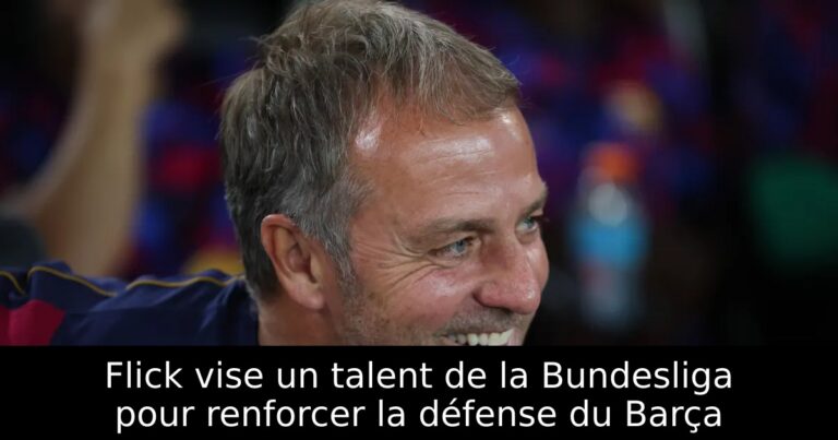 Flick vise un talent de la Bundesliga pour renforcer la défense du Barça
