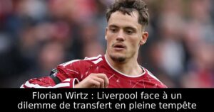 Florian Wirtz : Liverpool face à un dilemme de transfert en pleine tempête