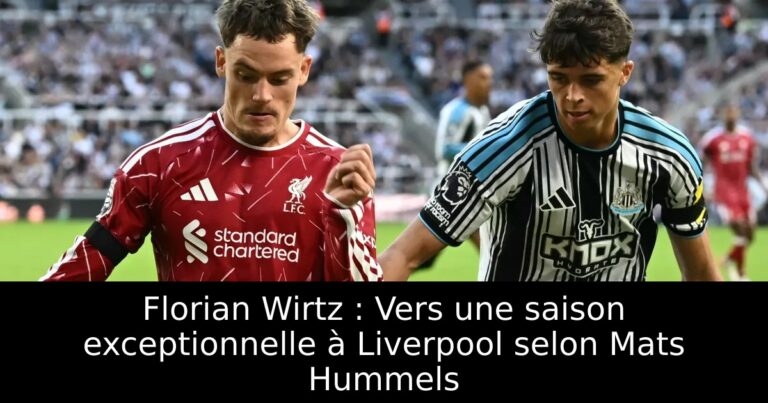 Florian Wirtz : Vers une saison exceptionnelle à Liverpool selon Mats Hummels