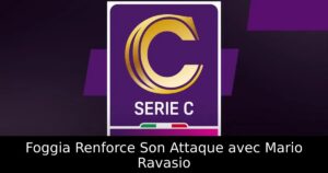 Foggia Renforce Son Attaque avec Mario Ravasio