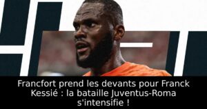 Francfort prend les devants pour Franck Kessié : la bataille Juventus-Roma s&rsquo;intensifie !