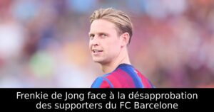 Frenkie de Jong face à la désapprobation des supporters du FC Barcelone