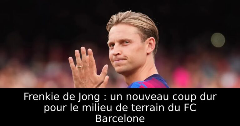 Frenkie de Jong : un nouveau coup dur pour le milieu de terrain du FC Barcelone