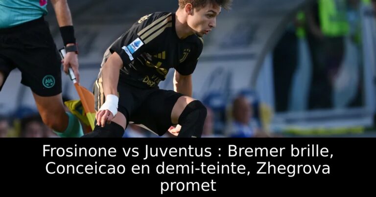Frosinone vs Juventus : Bremer brille, Conceicao en demi-teinte, Zhegrova promet