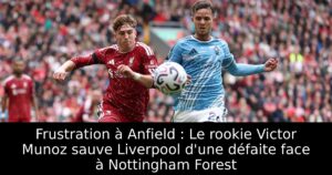 Frustration à Anfield : Le rookie Victor Munoz sauve Liverpool d&rsquo;une défaite face à Nottingham Forest