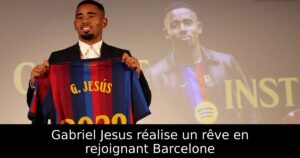 Gabriel Jesus réalise un rêve en rejoignant Barcelone
