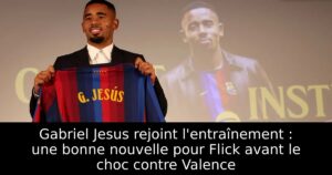 Gabriel Jesus rejoint l&rsquo;entraînement : une bonne nouvelle pour Flick avant le choc contre Valence