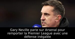 Gary Neville parie sur Arsenal pour remporter la Premier League avec une défense inégalée