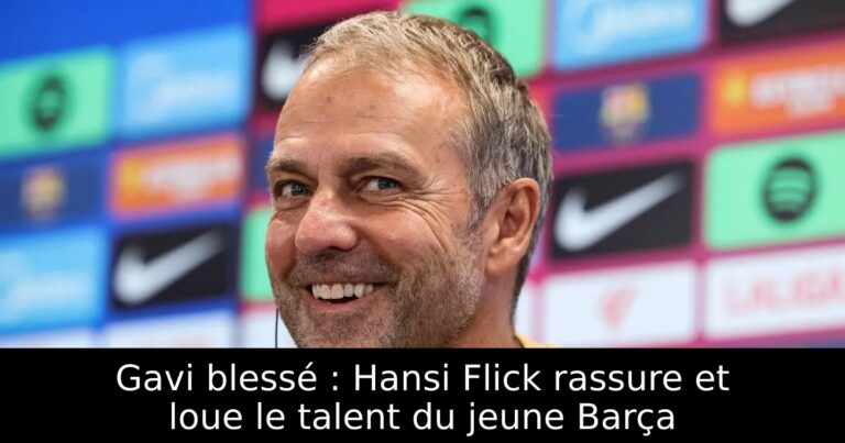 Gavi blessé : Hansi Flick rassure et loue le talent du jeune Barça