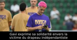 Gavi exprime sa solidarité envers la victime du drapeau indépendantiste