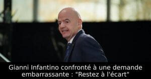 Gianni Infantino confronté à une demande embarrassante : « Restez à l&rsquo;écart »