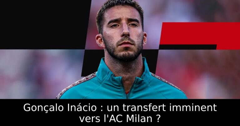 Gonçalo Inácio : un transfert imminent vers l'AC Milan ?