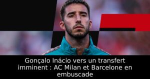 Gonçalo Inácio vers un transfert imminent : AC Milan et Barcelone en embuscade
