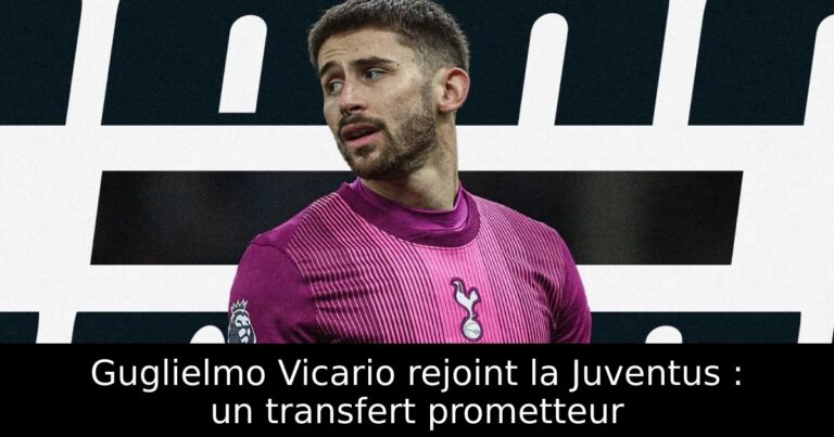 Guglielmo Vicario rejoint la Juventus : un transfert prometteur