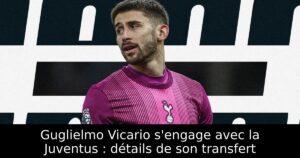 Guglielmo Vicario s&rsquo;engage avec la Juventus : détails de son transfert