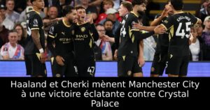 Haaland et Cherki mènent Manchester City à une victoire éclatante contre Crystal Palace