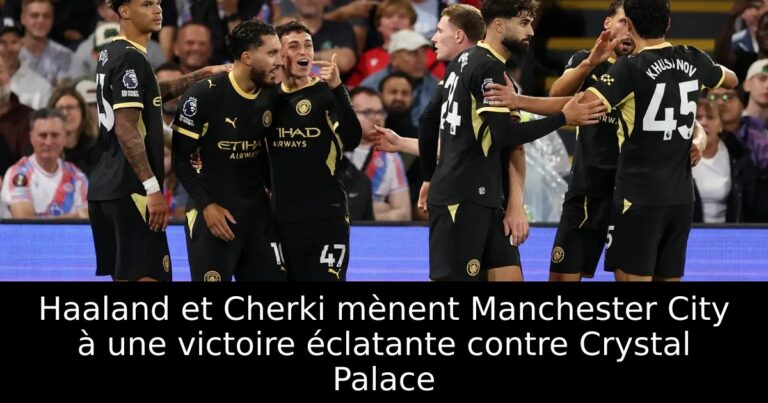 Haaland et Cherki mènent Manchester City à une victoire éclatante contre Crystal Palace