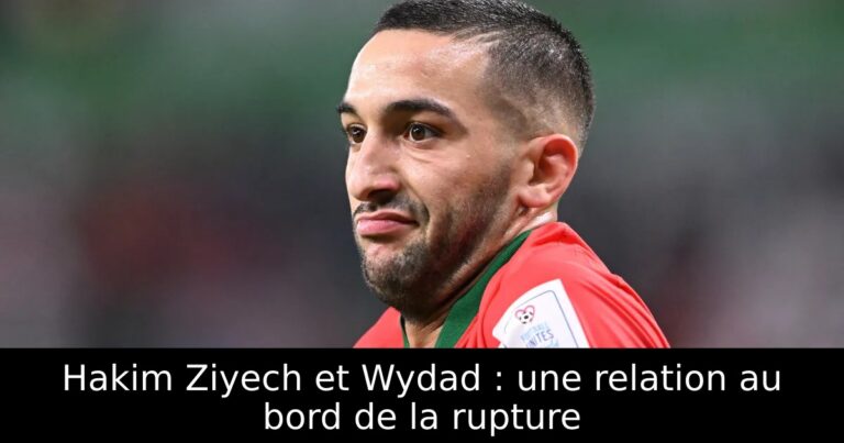 Hakim Ziyech et Wydad : une relation au bord de la rupture