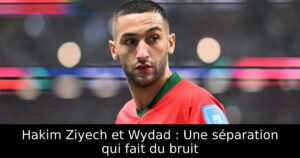 Hakim Ziyech et Wydad : Une séparation qui fait du bruit