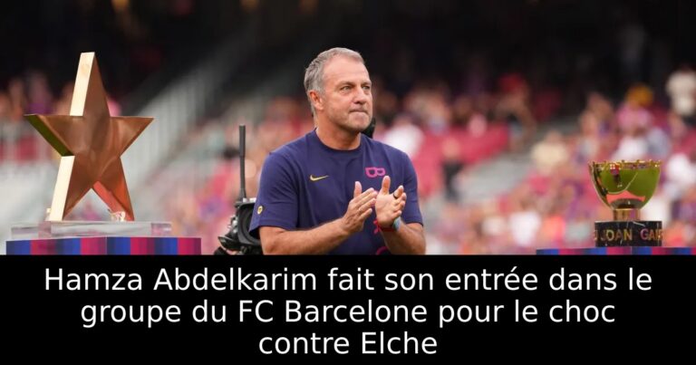 Hamza Abdelkarim fait son entrée dans le groupe du FC Barcelone pour le choc contre Elche