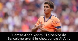 Hamza Abdelkarim : La pépite de Barcelone avant le choc contre Al-Ahly