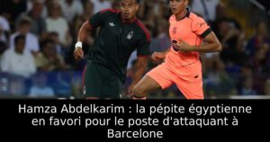 Hamza Abdelkarim : la pépite égyptienne en favori pour le poste d&rsquo;attaquant à Barcelone