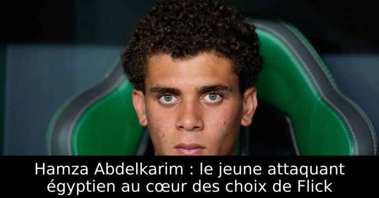 Hamza Abdelkarim : le jeune attaquant égyptien au cœur des choix de Flick