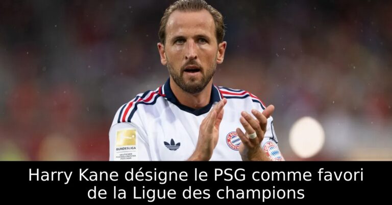 Harry Kane désigne le PSG comme favori de la Ligue des champions