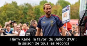 Harry Kane, le favori du Ballon d&rsquo;Or : la saison de tous les records