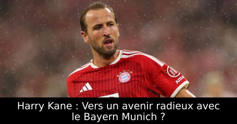 Harry Kane : Vers un avenir radieux avec le Bayern Munich ?