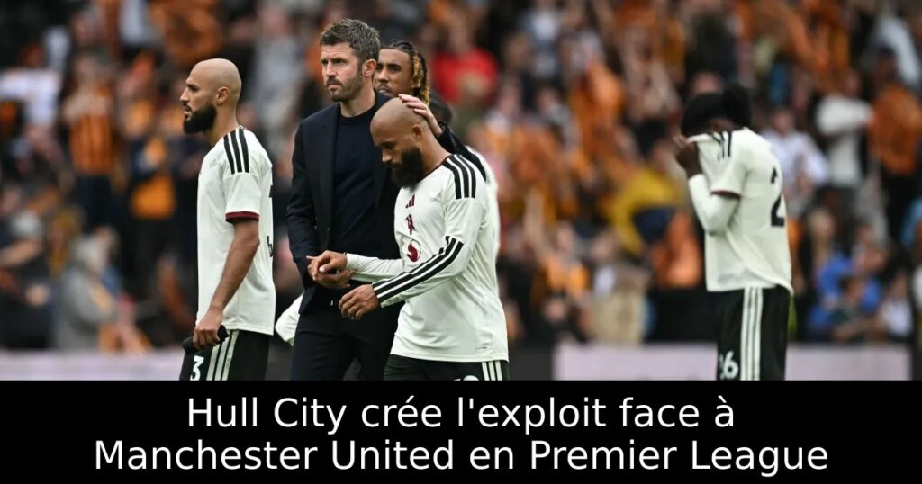 Hull City crée l&rsquo;exploit face à Manchester United en Premier League