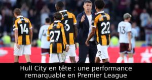 Hull City en tête : une performance remarquable en Premier League
