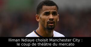 Iliman Ndiaye choisit Manchester City : le coup de théâtre du mercato