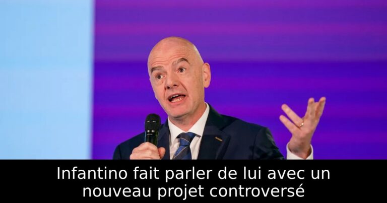 Infantino fait parler de lui avec un nouveau projet controversé
