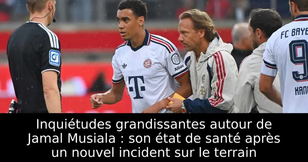 Inquiétudes grandissantes autour de Jamal Musiala : son état de santé après un nouvel incident sur le terrain