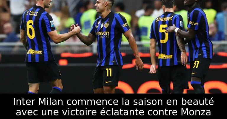 Inter Milan commence la saison en beauté avec une victoire éclatante contre Monza