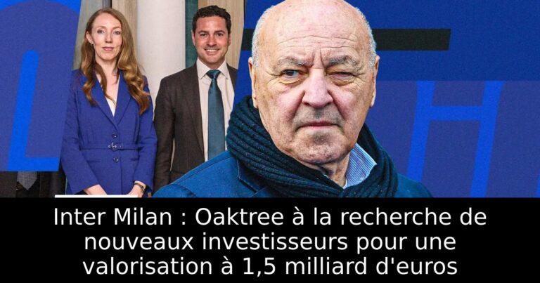 Inter Milan : Oaktree à la recherche de nouveaux investisseurs pour une valorisation à 1,5 milliard d'euros