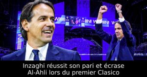 Inzaghi réussit son pari et écrase Al-Ahli lors du premier Clasico