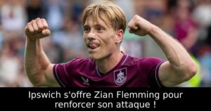 Ipswich s&rsquo;offre Zian Flemming pour renforcer son attaque !