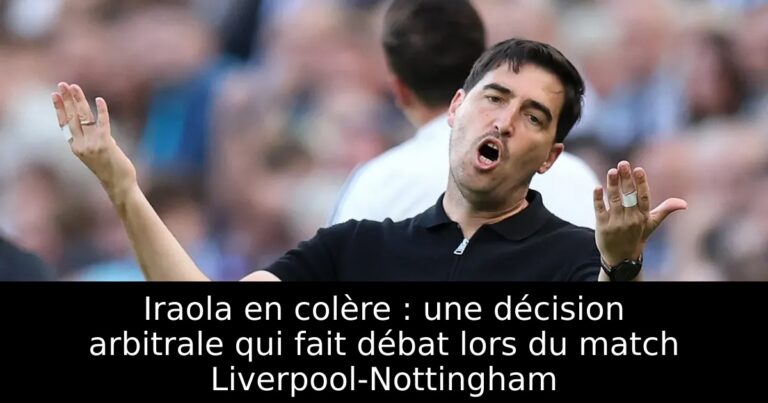 Iraola en colère : une décision arbitrale qui fait débat lors du match Liverpool-Nottingham