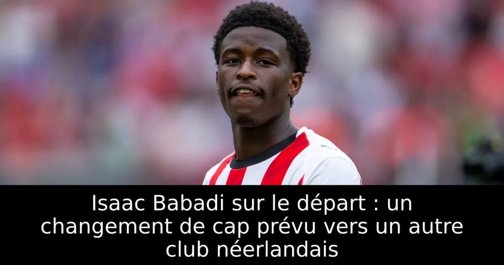 Isaac Babadi sur le départ : un changement de cap prévu vers un autre club néerlandais